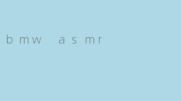 bmw asmr